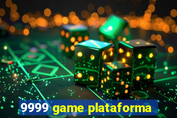 9999 game plataforma